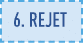 6  rejet